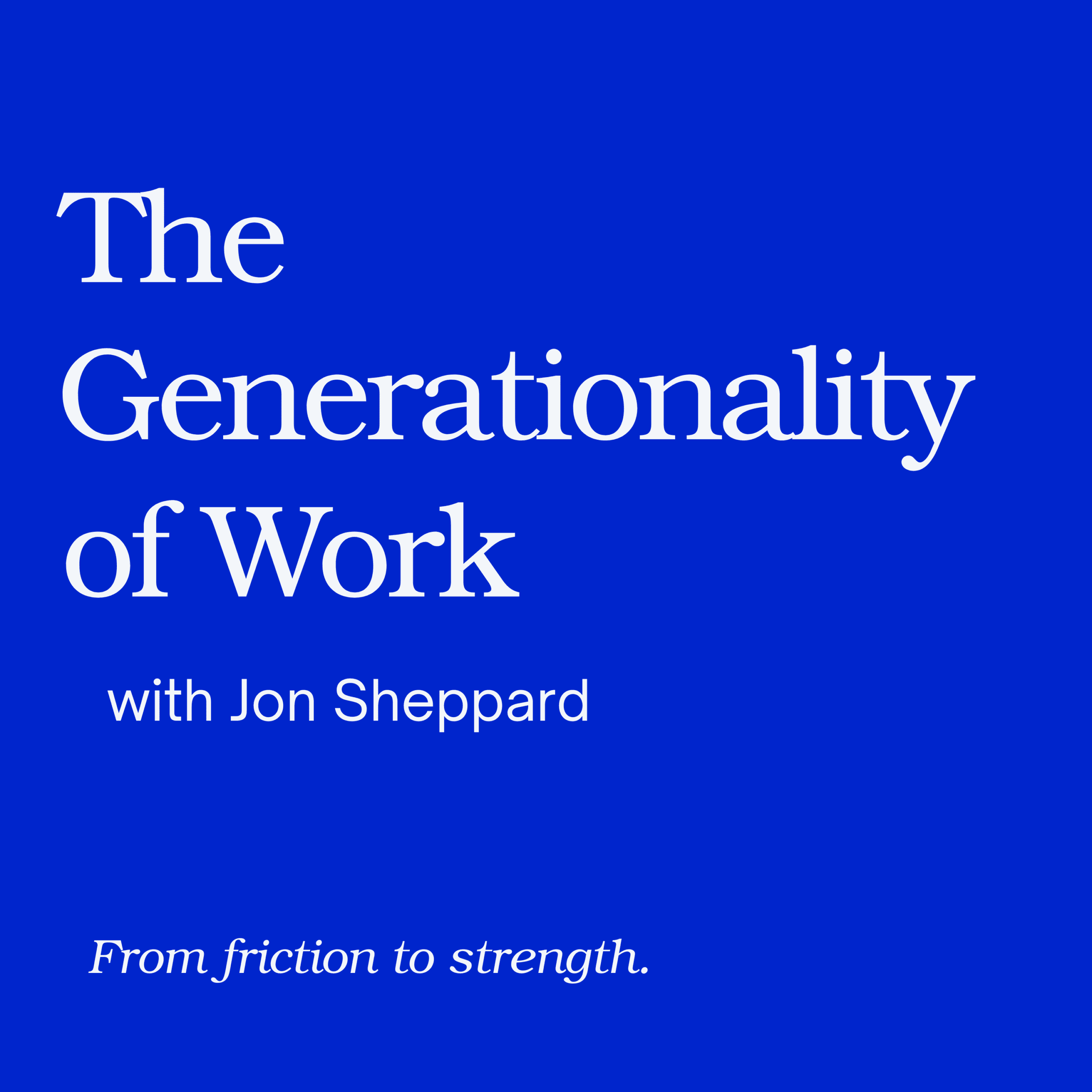 The Generationality of Work podcast album artwork, hosted by Jon Sheppard